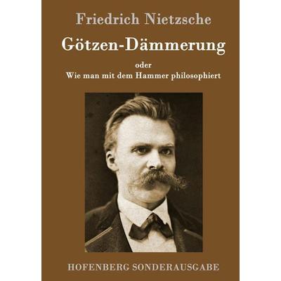 Götzen-Dämmerung, Gebundene Ausgabe von Friedrich Nietzsche, Hofenberg, 978-3-8430-6425-5