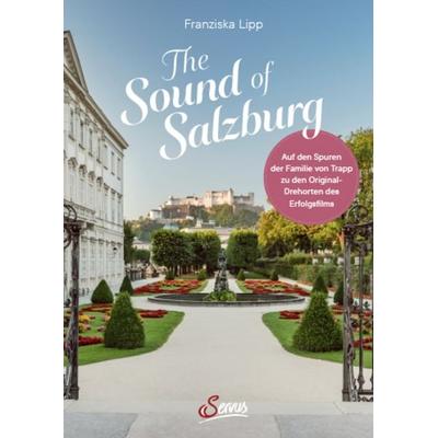 The Sound of Salzburg, Gebundene Ausgabe von Franziska Lipp, Servus, 978-3-7104-0406-1