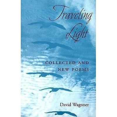 Traveling Light, Taschenbuch von David Wagoner, University Of Illinois Press, 978-0-252-06803-4