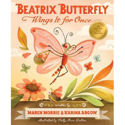 Beatrix Butterfly Wings It for Once, Gebundene Ausgabe von Maren Morris,Karina Argow, Abrams & Chronicle, 978-1-79723-503-5