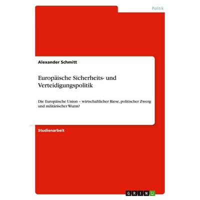 Europäische Sicherheits- und Verteidigungspolitik, Taschenbuch von Alexander Schmitt, GRIN, 978-3-640-48823-0