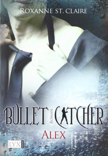 Roxanne St. Claire - Bullet Catcher: Alex - Preis vom 10.10.2026 11:48:34 h