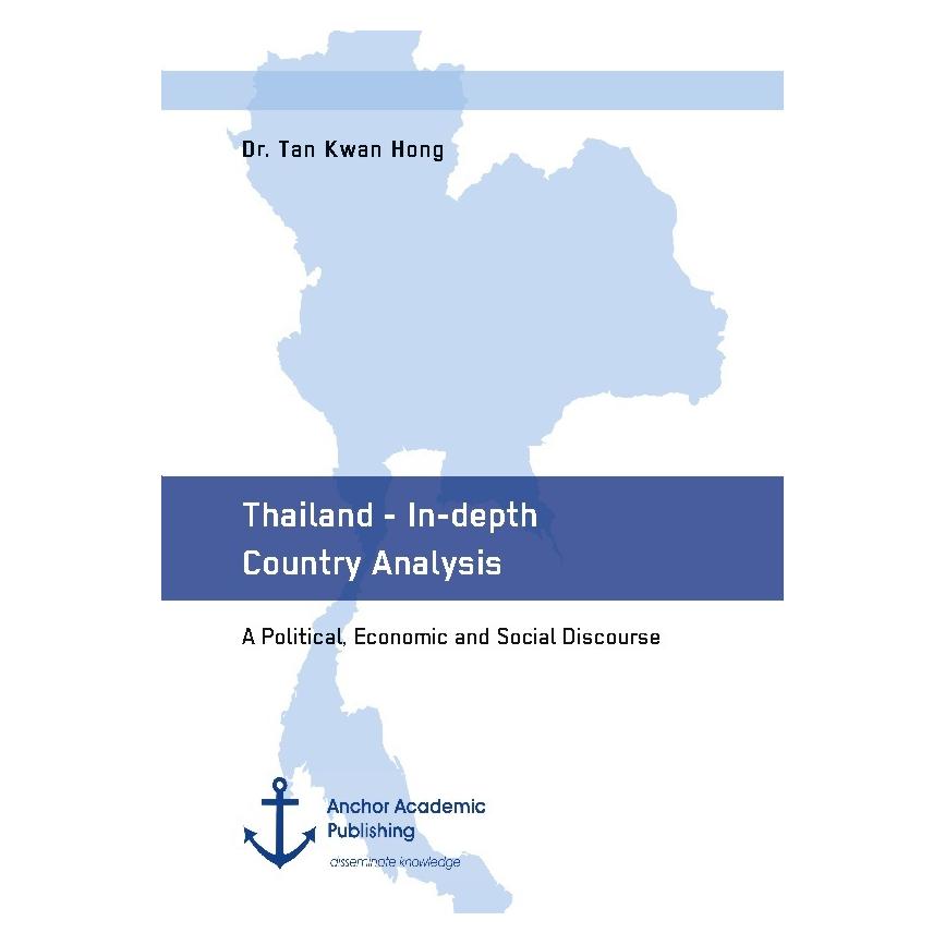Anchor Academic Publishing Thailand - In-depth Country Analysis. A Political, Economic and Social Discourse (Englisch, Softcover, Tan Kwan Hong) (55842014)
