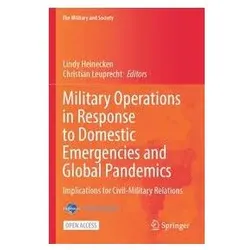 Military Operations in Response to Domestic Emergencies and Global Pandemics, Fachbücher von Christian Leuprecht, Lindy Heinecken