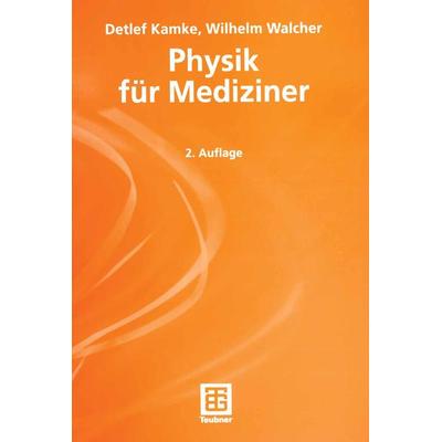Physik für Mediziner, Taschenbuch von Detlef Kamke,Wilhelm Walcher, Vieweg & Teubner