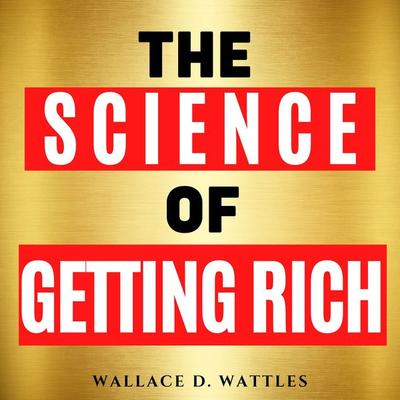 The Science of Getting Rich - Wallace D. Wattles, Audio, 9782384653096