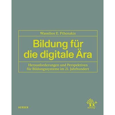 Bildung für die digitale Ära, Gebundene Ausgabe von Wassilios E. Fthenakis, Herder, 978-3-451-39833-9