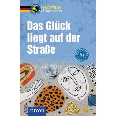 Das Glück liegt auf der Straße, Taschenbuch von Svenja Hothum,Arwen Schnack, Circon Verlag GmbH, 978-3-8174-4280-5
