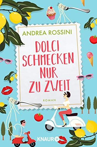 Andrea Rossini - Dolci schmecken nur zu zweit: Roman - Preis vom 30.09.2026 09:01:18 h