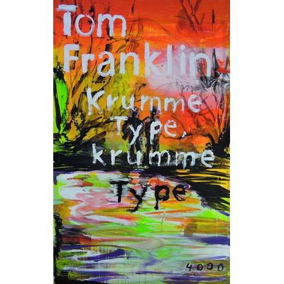 Krumme Type, krumme Type, Taschenbuch von Tom Franklin, Pulp Master