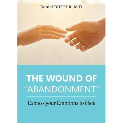 The wound of abandonment, Taschenbuch von Daniel Dufour, Bookelis, 979-10-359-1832-3