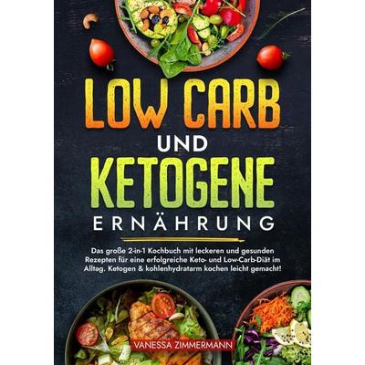 Low Carb und Ketogene Ernährung, Taschenbuch von Vanessa Zimmermann, Tredition, 978-3-384-22344-9