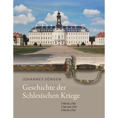 Geschichte der Schlesischen Kriege, Gebundene Ausgabe von Johannes Söngen, BoD – Books on Demand, 978-3-7504-6489-6