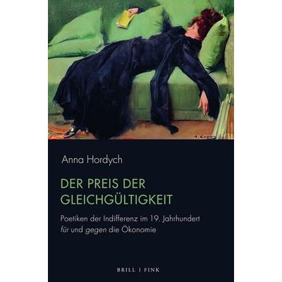Der Preis der Gleichgültigkeit, Taschenbuch von Anna Hordych, Brill | Fink, 978-3-7705-6924-3