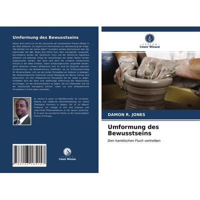 Umformung des Bewusstseins, Taschenbuch von Damon R. Jones, Verlag Unser Wissen, 978-620-3-18515-7