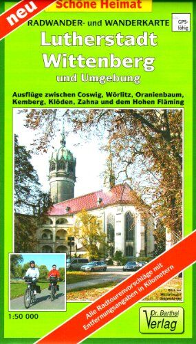Lutherstadt Wittenberg und Umgebung. Radwander- und Wanderkarte 1 : 50 000: Ausflüge zwischen Coswig, Wörlitz, Oranienbaum, Kemberg, Klöden, Zahna und ... Informationen in Text und Bild - Preis vom 12.10.2026 11:37:12 h