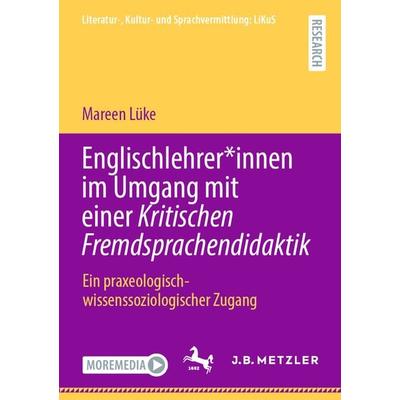 Englischlehrer*innen im Umgang mit einer Kritischen Fremdsprachendidaktik, Taschenbuch von Mareen Lüke, Springer Berlin, 978-3-662-69901-0