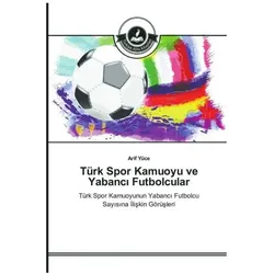 Türk Spor Kamuoyu ve Yabanc  Futbolcular, Ratgeber von Arif Yüce