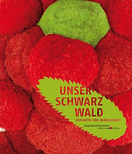 Augustinermuseum Städtischen Museen Freiburg - Unser Schwarzwald: Romantik und Wirklichkeit - Preis vom 09.10.2026 07:28:09 h