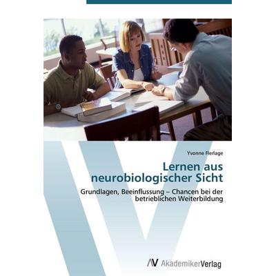 Lernen aus neurobiologischer Sicht, Taschenbuch von Yvonne Flerlage, AV Akademikerverlag, 978-3-639-40333-6