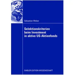 Selektionskriterien beim Investment in aktive US-Aktienfonds, Fachbücher von Sebastian Weber