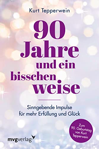 Kurt Tepperwein - 90 Jahre und ein bisschen weise: Sinngebende Impulse für mehr Erfüllung und Glück. Bestsellerautor, Lebens- und Achtsamkeitscoach lüftet das Geheimnis körperlicher und mentaler Fitness im Alter - Preis vom 30.09.2026 09:01:18 h