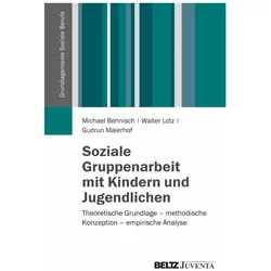 Soziale Gruppenarbeit mit Kindern und Jugendlichen, Fachbücher von Walter Lotz, Gudrun Maierhof, Michael Behnisch