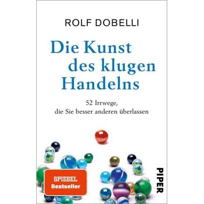 Die Kunst des klugen Handelns, Taschenbuch von Rolf Dobelli, Piper Taschenbuch, 978-3-492-32110-5