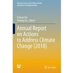 Annual Report on Actions to Address Climate Change (2018), Fachbücher von Yaming Liu, Fuzhan Xie