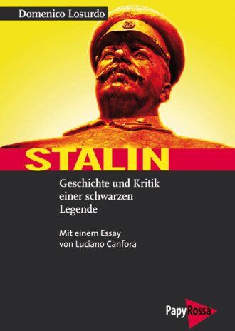 Domenico Losurdo - Stalin: Geschichte und Kritik einer schwarzen Legende. Mit einem Essay von Luciano Canfora. - Preis vom 11.10.2026 03:10:56 h