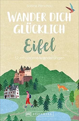 Sabine Parschau - Bruckmann Wanderführer: Wander dich glücklich Eifel. 32 erholsame Wanderungen. Orte & Erlebnisse, die glücklich machen. NEU 2021. - Preis vom 10.10.2026 11:48:34 h