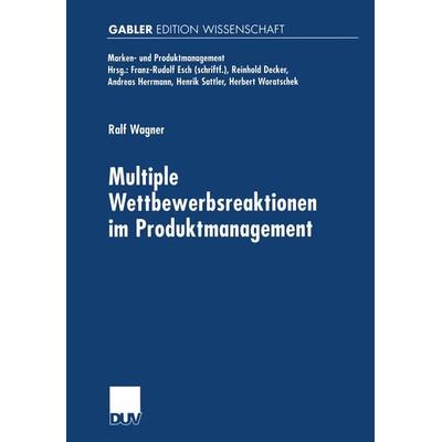 Multiple Wettbewerbsreaktionen im Produktmanagement, Taschenbuch von Ralf Wagner, Deutscher Universitätsverlag, 978-3-8244-7331-1