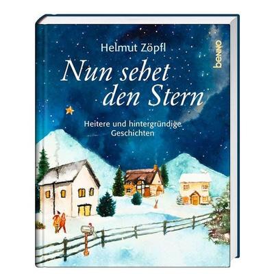 Nun sehet den Stern, Gebundene Ausgabe von Helmut Zöpfl, St. Benno, 978-3-7462-7063-0