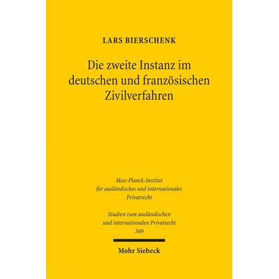 Die zweite Instanz im deutschen und französischen Zivilverfahren, Taschenbuch von Lars Bierschenk, Mohr Siebeck, 978-3-16-154033-2