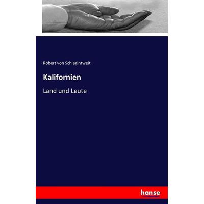 Kalifornien, Taschenbuch von Robert Von Schlagintweit, Hansebooks, 978-3-7428-4554-2