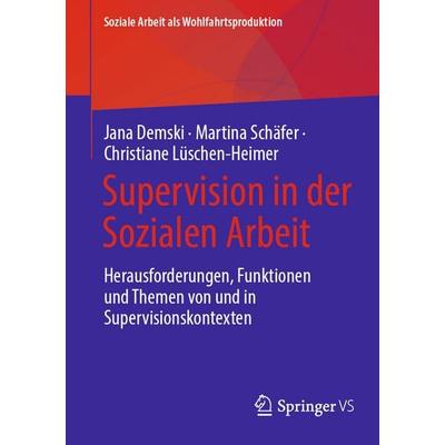 Supervision in der Sozialen Arbeit, Taschenbuch von Jana Demski,Martina Schäfer,Christiane Lüschen-Heimer, Springer Fachmedien Wiesbaden GmbH,