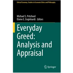 Everyday Greed: Analysis and Appraisal, Fachbücher von Elaine E. Englehardt, Michael Pritchard