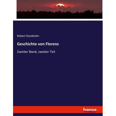 Geschichte von Florenz, Taschenbuch von Robert Davidsohn, Hansebooks, 978-3-7434-8051-3