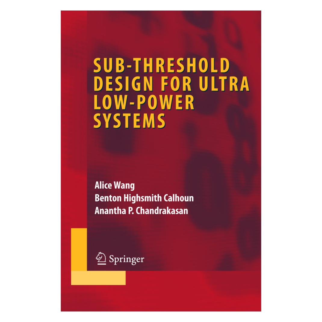 Springer Sub-threshold Design for Ultra Low-Power Systems (Englisch, Softcover, Alice Wang, Anantha P. Chandrakasan, Benton Highsmith Calhoun) (55380538)