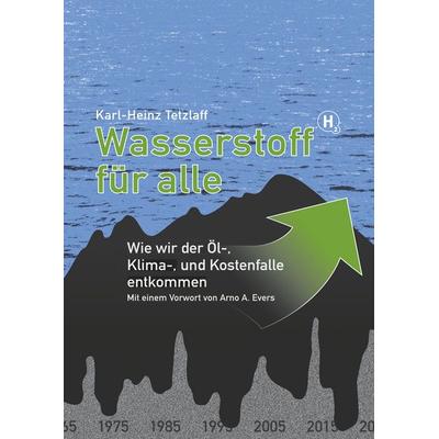 Wasserstoff für alle, Gebundene Ausgabe von Karl-Heinz Tetzlaff, BoD – Books on Demand, 978-3-8370-6116-1