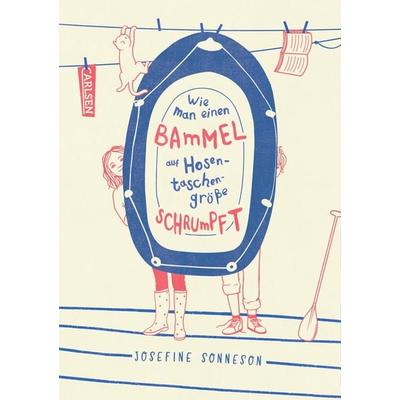 Wie man einen Bammel auf Hosentaschengröße schrumpft, Gebundene Ausgabe von Josefine Sonneson, Carlsen, 978-3-551-55847-3
