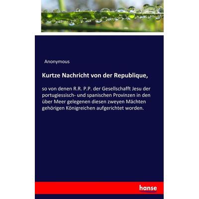 Kurtze Nachricht von der Republique,, Taschenbuch von Anonymous, Hansebooks, 978-3-7436-3760-3
