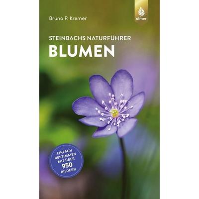 Steinbachs Naturführer Blumen, Taschenbuch von Bruno P. Kremer, Verlag Eugen Ulmer, 978-3-8186-1421-8