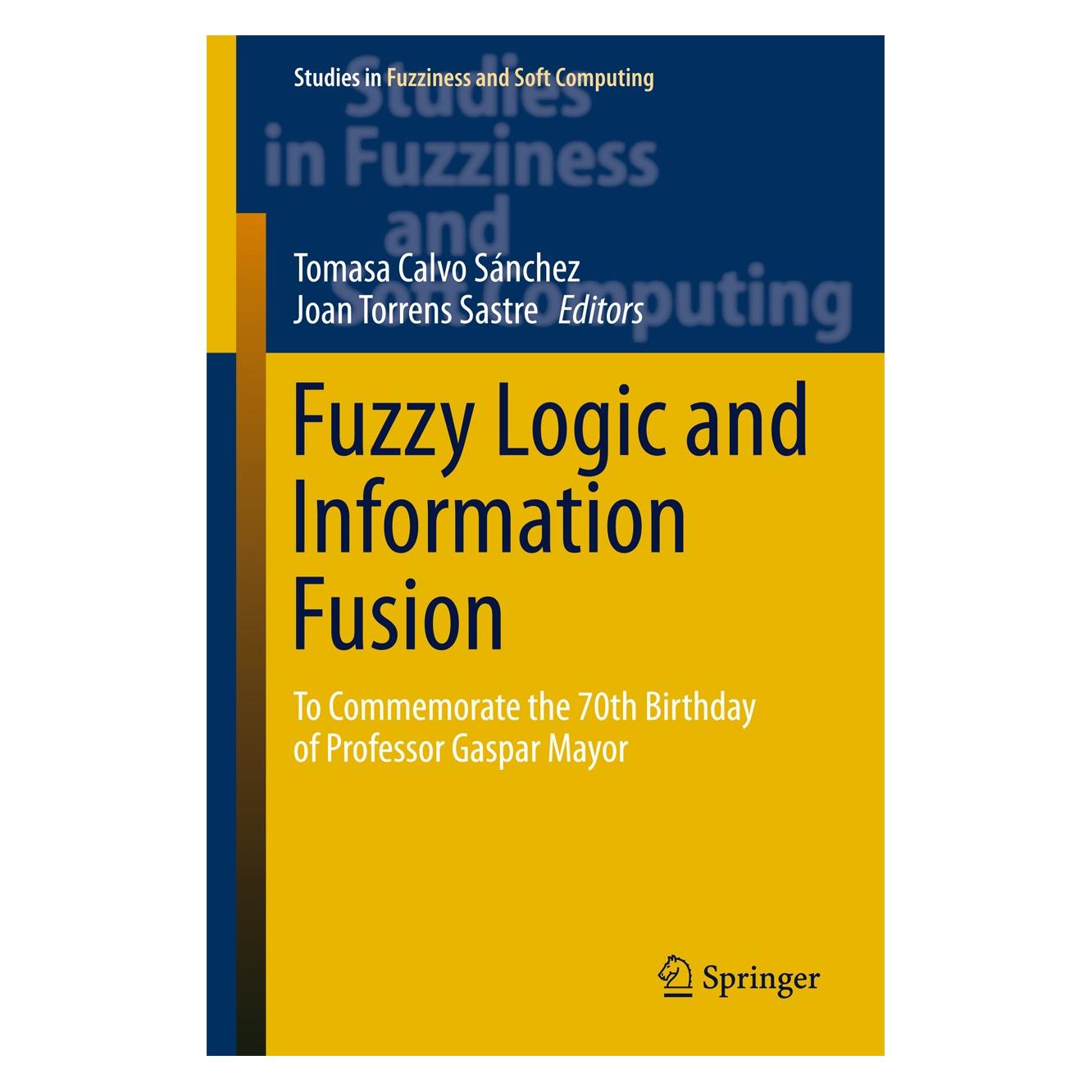 Springer Fuzzy Logic and Information Fusion (Englisch, Hardcover, Joan Torrens Sastre, Tomasa Calvo Sánchez) (9783319304199)