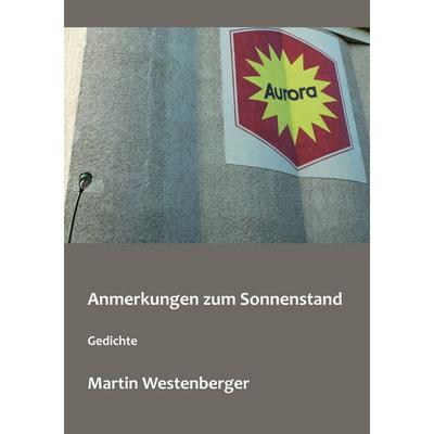 Anmerkungen zum Sonnenstand, Taschenbuch von Martin Westenberger, BoD – Books on Demand, 978-3-7460-5005-8