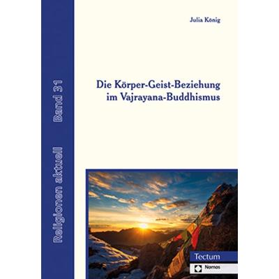 Die Körper-Geist-Beziehung im Vajrayana-Buddhismus, Taschenbuch von Julia König, Tectum Wissenschaftsverlag, 978-3-8288-4658-6