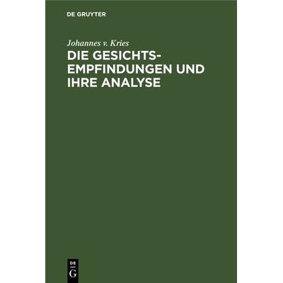 Die Gesichts-Empfindungen und ihre Analyse, Gebundene Ausgabe von Johannes v. Kries, De Gruyter, 978-3-11-266311-0