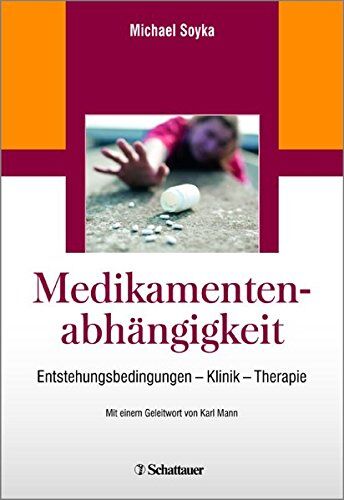 Michael Soyka - Medikamentenabhängigkeit: Entstehungsbedingungen - Klinik - Therapie - Preis vom 11.10.2026 03:10:56 h