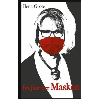 Im Jahr der Masken, Taschenbuch von Ilena Grote, BoD – Books on Demand, 978-3-7534-2050-9