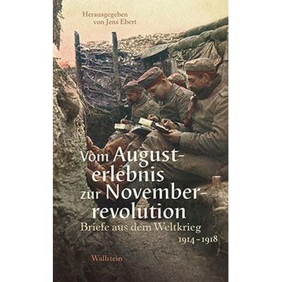 Vom Augusterlebnis zur Novemberrevolution, Gebundene Ausgabe von , Wallstein Verlag, 978-3-8353-1390-3